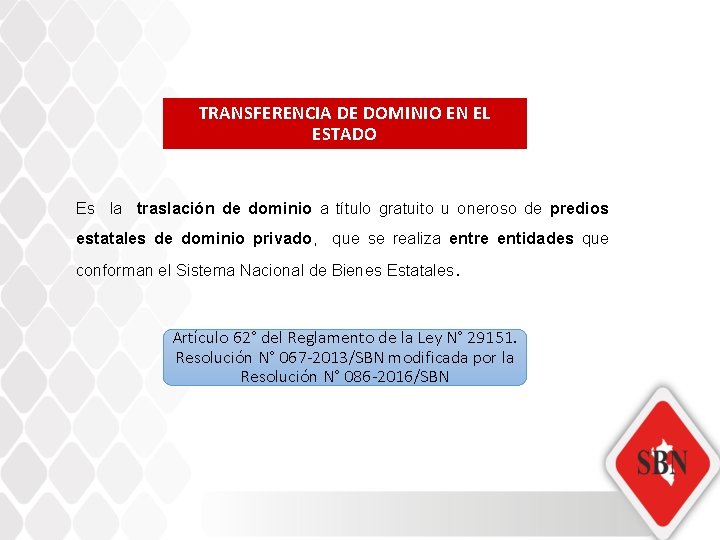 TRANSFERENCIA DE DOMINIO EN EL ESTADO Es la traslación de dominio a título gratuito