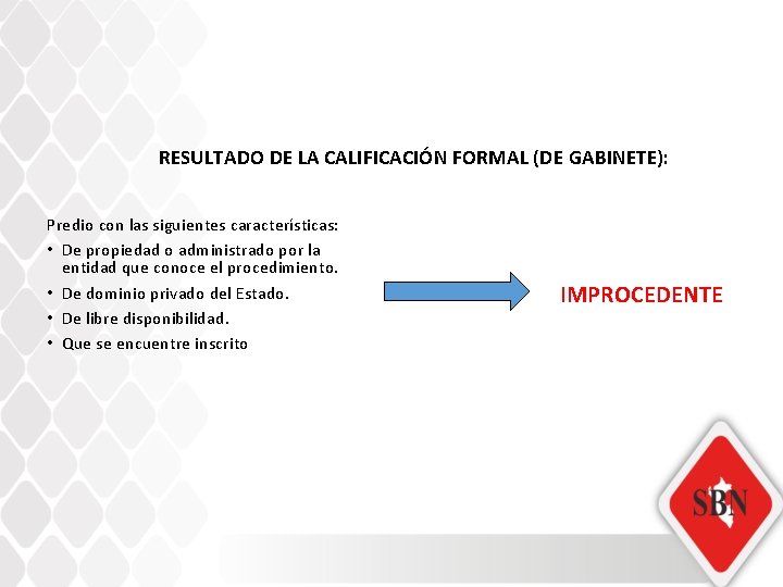 RESULTADO DE LA CALIFICACIÓN FORMAL (DE GABINETE): Predio con las siguientes características: • De