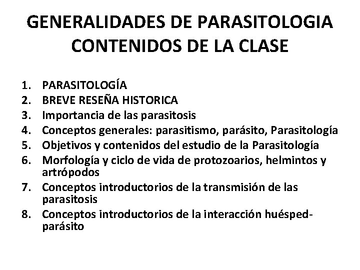 GENERALIDADES DE PARASITOLOGIA CONTENIDOS DE LA CLASE 1. 2. 3. 4. 5. 6. PARASITOLOGÍA