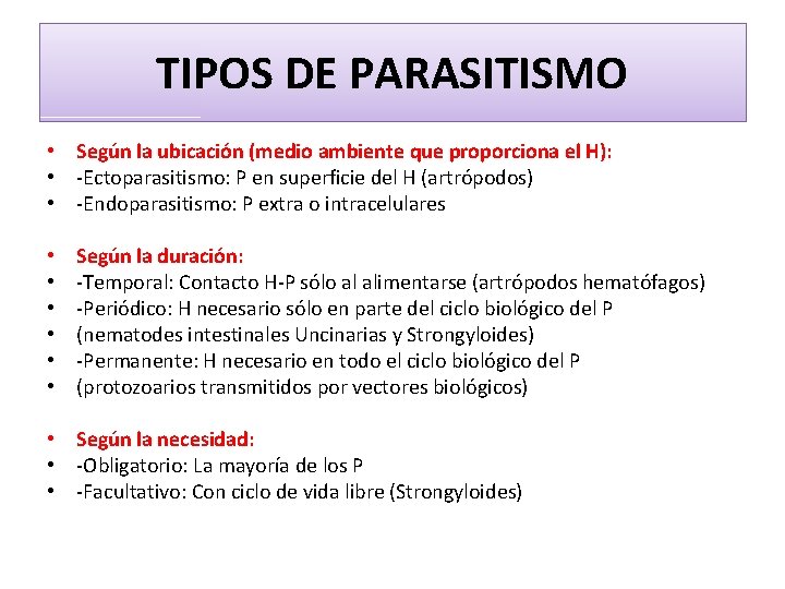 TIPOS DE PARASITISMO • Según la ubicación (medio ambiente que proporciona el H): •