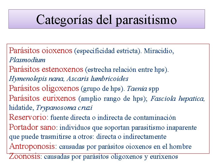 Categorías del parasitismo Parásitos oioxenos (especificidad estricta). Miracidio, Plasmodium Parásitos estenoxenos (estrecha relación entre