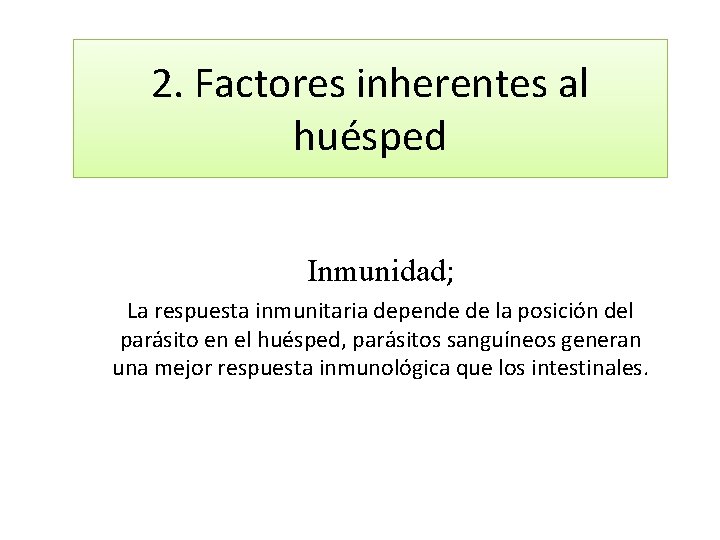 2. Factores inherentes al huésped Inmunidad; La respuesta inmunitaria depende de la posición del