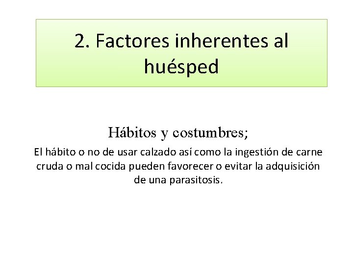 2. Factores inherentes al huésped Hábitos y costumbres; El hábito o no de usar