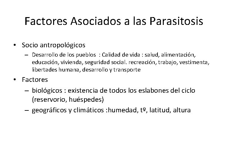 Factores Asociados a las Parasitosis • Socio antropológicos – Desarrollo de los pueblos :