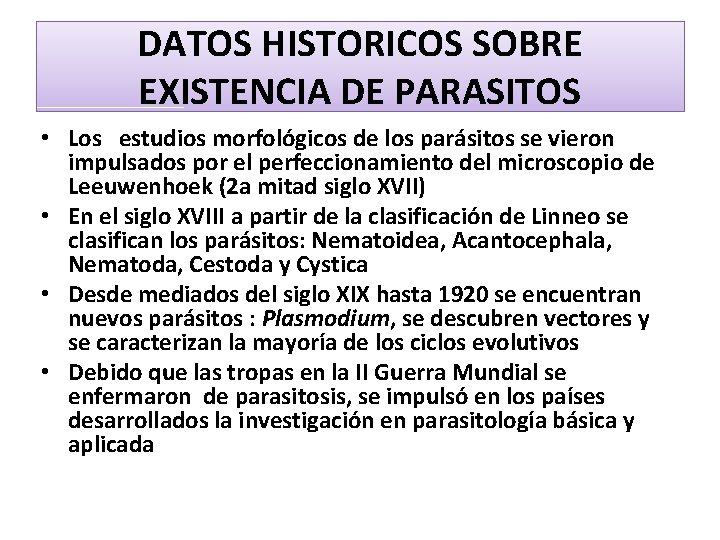 DATOS HISTORICOS SOBRE EXISTENCIA DE PARASITOS • Los estudios morfológicos de los parásitos se