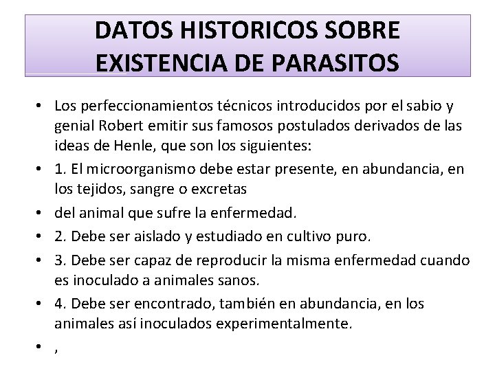 DATOS HISTORICOS SOBRE EXISTENCIA DE PARASITOS • Los perfeccionamientos técnicos introducidos por el sabio