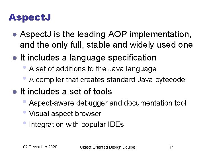 Aspect. J l Aspect. J is the leading AOP implementation, and the only full,