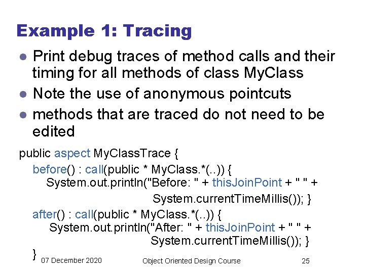 Example 1: Tracing l l l Print debug traces of method calls and their