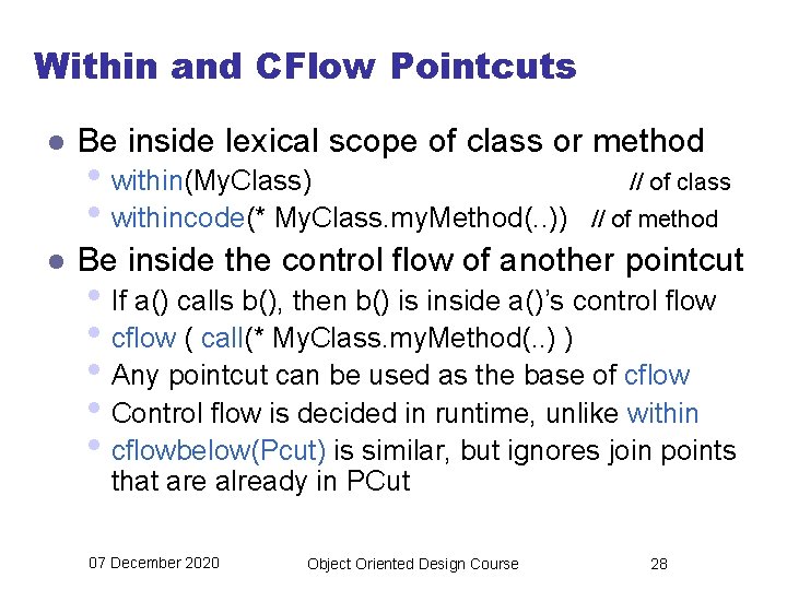 Within and CFlow Pointcuts l Be inside lexical scope of class or method l