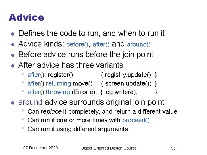 Advice l l l Defines the code to run, and when to run it