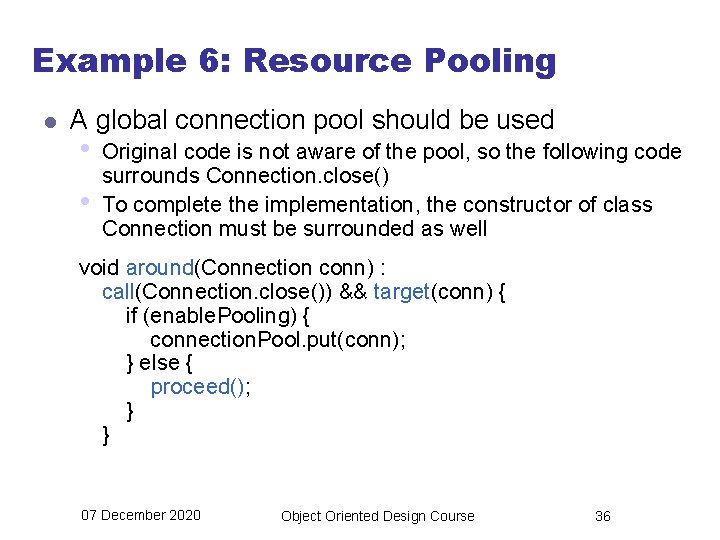 Example 6: Resource Pooling l A global connection pool should be used • •