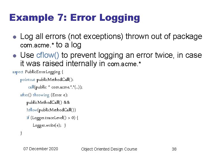 Example 7: Error Logging l l Log all errors (not exceptions) thrown out of