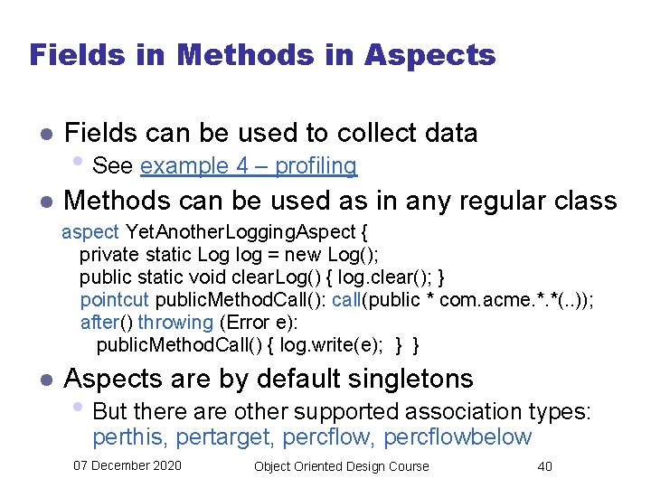 Fields in Methods in Aspects l Fields can be used to collect data •