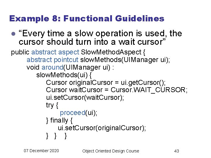 Example 8: Functional Guidelines l “Every time a slow operation is used, the cursor