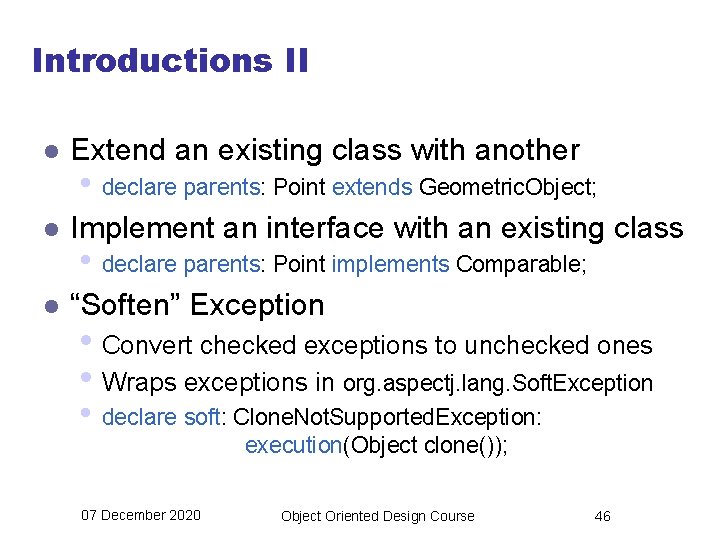 Introductions II l Extend an existing class with another l Implement an interface with