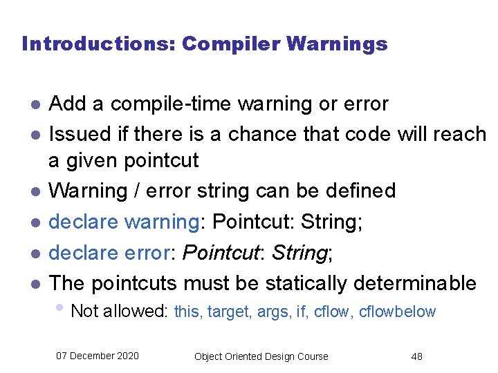 Introductions: Compiler Warnings l l l Add a compile-time warning or error Issued if