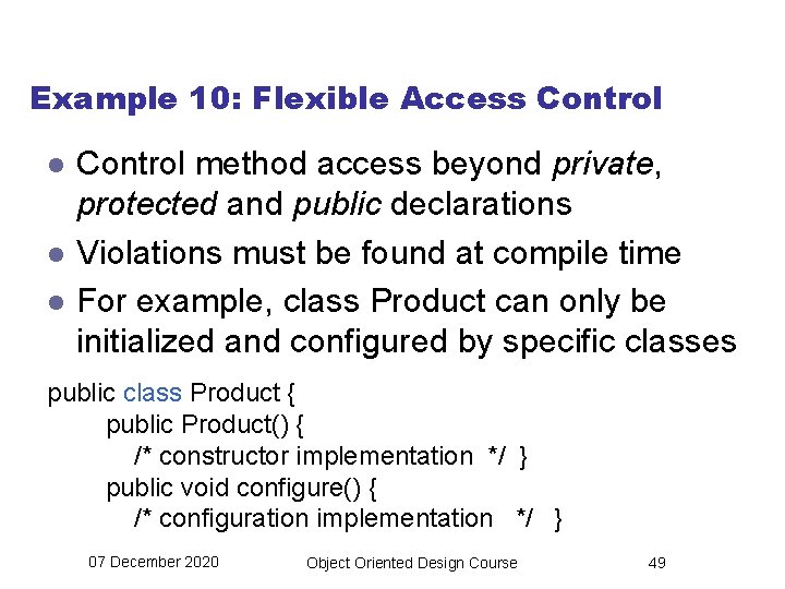 Example 10: Flexible Access Control l Control method access beyond private, protected and public