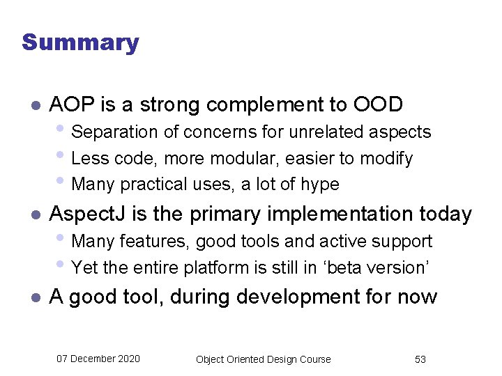 Summary l AOP is a strong complement to OOD l Aspect. J is the