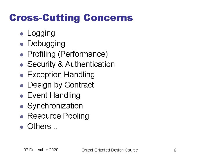Cross-Cutting Concerns l l l l l Logging Debugging Profiling (Performance) Security & Authentication