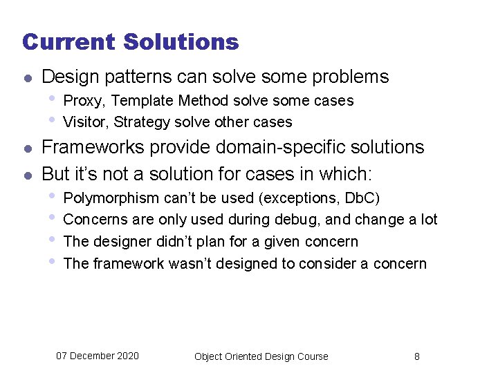 Current Solutions l l l Design patterns can solve some problems • • Proxy,