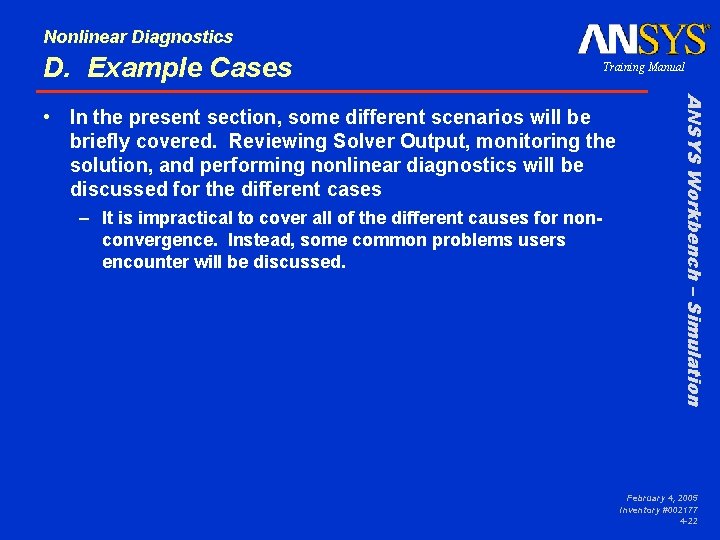 Nonlinear Diagnostics D. Example Cases Training Manual – It is impractical to cover all