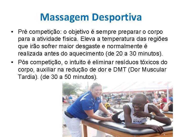 Massagem Desportiva • Pré competição: o objetivo é sempre preparar o corpo para a