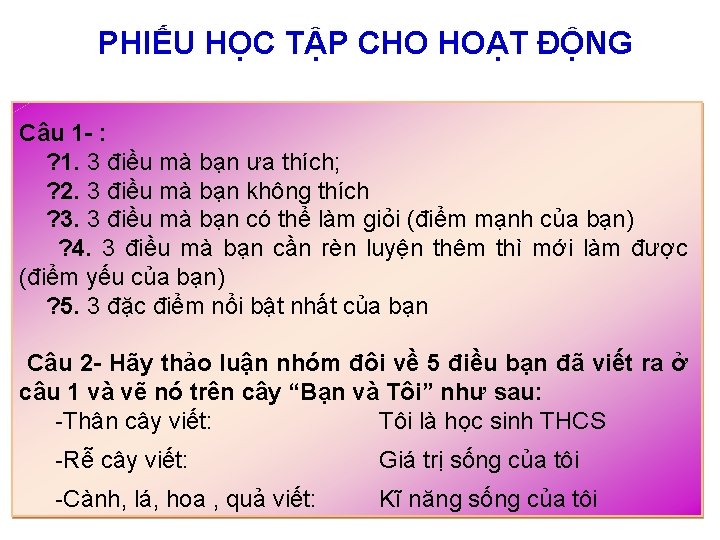 PHIẾU HỌC TẬP CHO HOẠT ĐỘNG Câu 1 - : ? 1. 3 điều