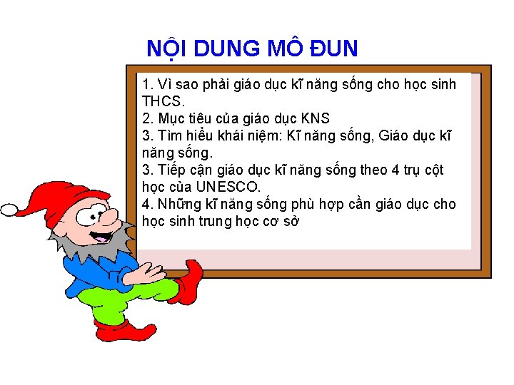 NỘI DUNG MÔ ĐUN 1. Vì sao phải giáo dục kĩ năng sống cho