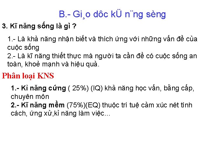 B. Gi¸o dôc kÜ n¨ng sèng 3. Kĩ năng sống là gì ? 1.