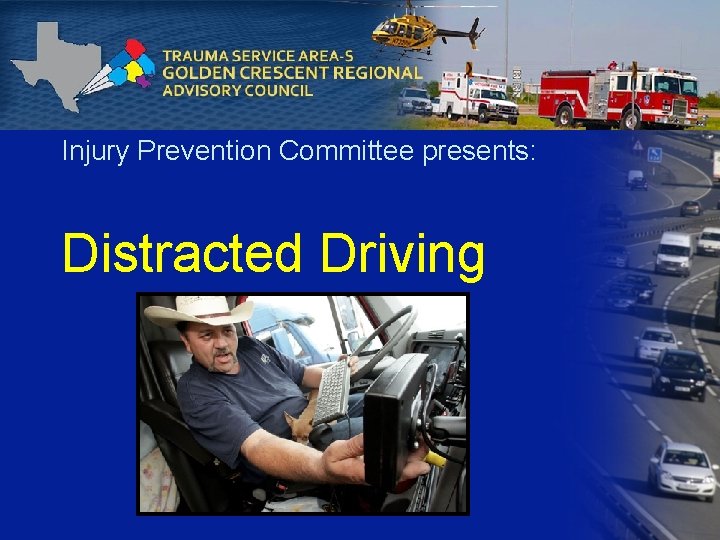 Injury Prevention Committee presents: Distracted Driving 