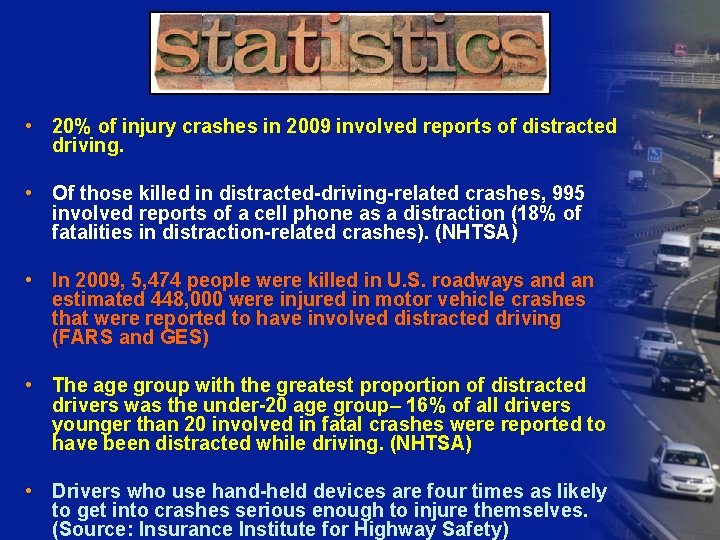  • 20% of injury crashes in 2009 involved reports of distracted driving. •