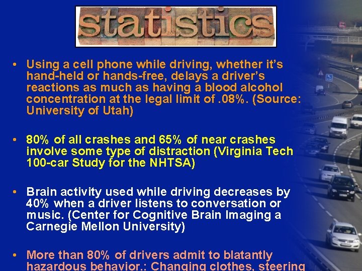  • Using a cell phone while driving, whether it’s hand-held or hands-free, delays