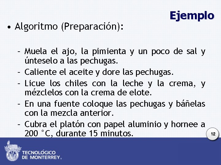 • Algoritmo (Preparación): Ejemplo – Muela el ajo, la pimienta y un poco • Algoritmo (Preparación): Ejemplo – Muela el ajo, la pimienta y un poco