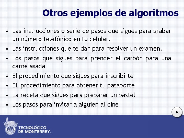 Otros ejemplos de algoritmos • Las instrucciones o serie de pasos que sigues para Otros ejemplos de algoritmos • Las instrucciones o serie de pasos que sigues para