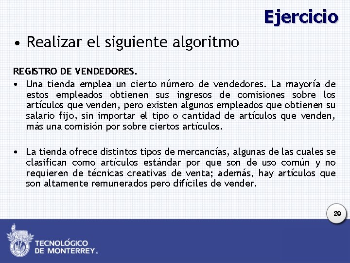 Ejercicio • Realizar el siguiente algoritmo REGISTRO DE VENDEDORES. • Una tienda emplea un Ejercicio • Realizar el siguiente algoritmo REGISTRO DE VENDEDORES. • Una tienda emplea un