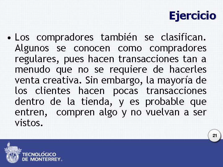 Ejercicio • Los compradores también se clasifican. Algunos se conocen como compradores regulares, pues Ejercicio • Los compradores también se clasifican. Algunos se conocen como compradores regulares, pues