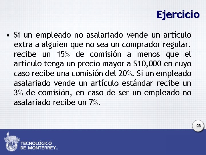Ejercicio • Si un empleado no asalariado vende un artículo extra a alguien que Ejercicio • Si un empleado no asalariado vende un artículo extra a alguien que