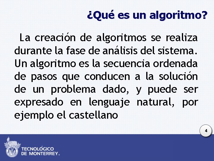 ¿Qué es un algoritmo? La creación de algoritmos se realiza durante la fase de ¿Qué es un algoritmo? La creación de algoritmos se realiza durante la fase de