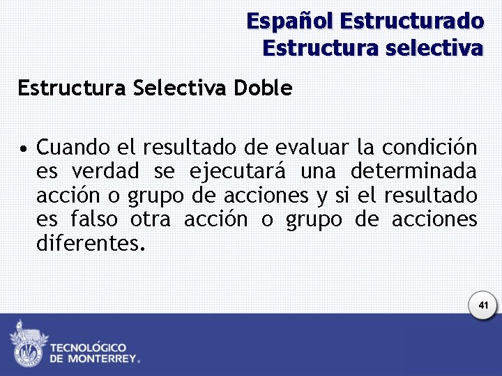 Español Estructurado Estructura selectiva Estructura Selectiva Doble • Cuando el resultado de evaluar la Español Estructurado Estructura selectiva Estructura Selectiva Doble • Cuando el resultado de evaluar la