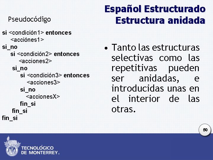 Pseudocódigo si <condición 1> entonces <acciónes 1> si_no si <condición 2> entonces <acciones 2> Pseudocódigo si <condición 1> entonces <acciónes 1> si_no si <condición 2> entonces <acciones 2>