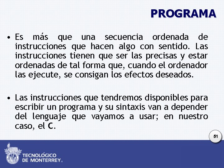 PROGRAMA • Es más que una secuencia ordenada de instrucciones que hacen algo con PROGRAMA • Es más que una secuencia ordenada de instrucciones que hacen algo con