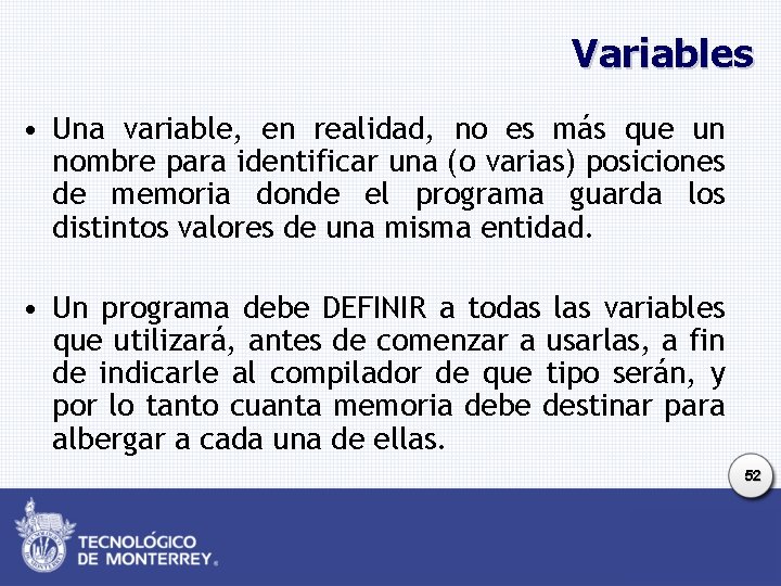 Variables • Una variable, en realidad, no es más que un nombre para identificar Variables • Una variable, en realidad, no es más que un nombre para identificar
