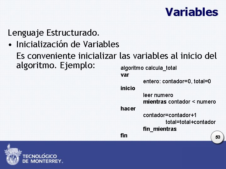 Variables Lenguaje Estructurado. • Inicialización de Variables Es conveniente inicializar las variables al inicio Variables Lenguaje Estructurado. • Inicialización de Variables Es conveniente inicializar las variables al inicio