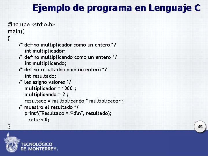 Ejemplo de programa en Lenguaje C #include <stdio. h> main() { /* defino multiplicador Ejemplo de programa en Lenguaje C #include <stdio. h> main() { /* defino multiplicador