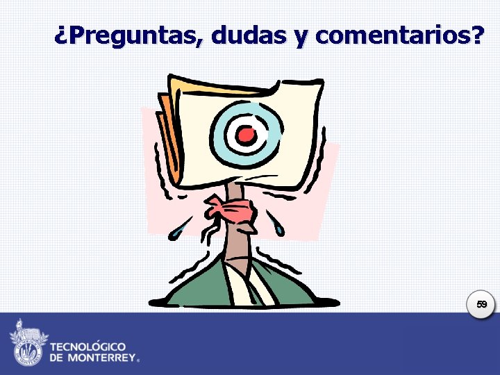 ¿Preguntas, dudas y comentarios? 59 ¿Preguntas, dudas y comentarios? 59