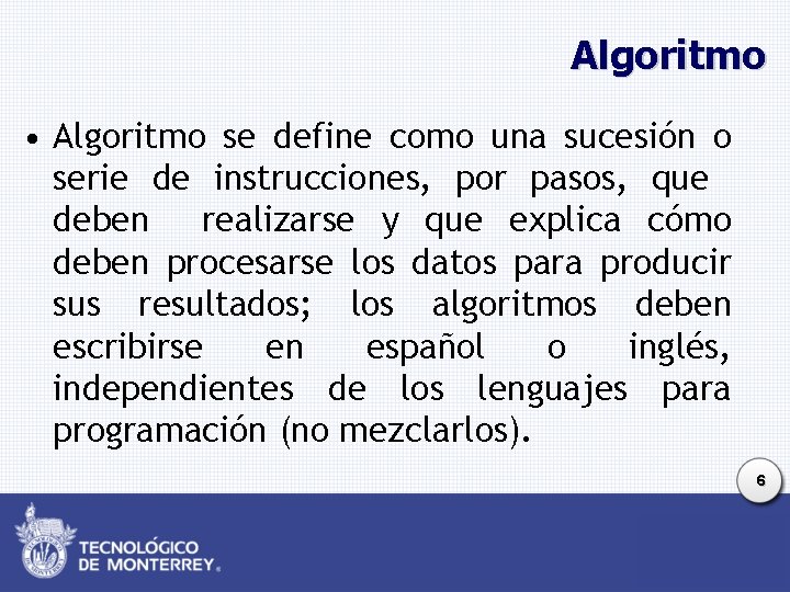 Algoritmo • Algoritmo se define como una sucesión o serie de instrucciones, por pasos, Algoritmo • Algoritmo se define como una sucesión o serie de instrucciones, por pasos,