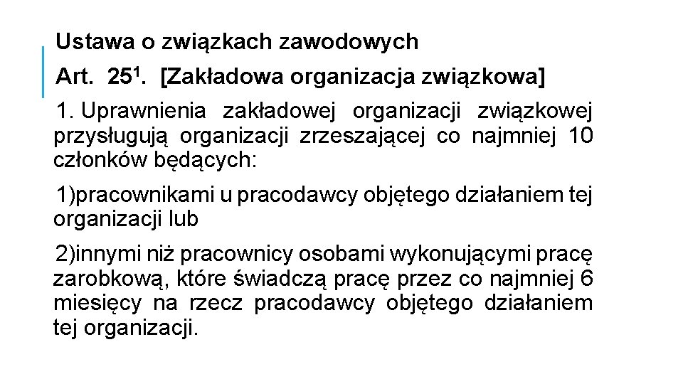 Ustawa o związkach zawodowych Art. 251. [Zakładowa organizacja związkowa] 1. Uprawnienia zakładowej organizacji związkowej