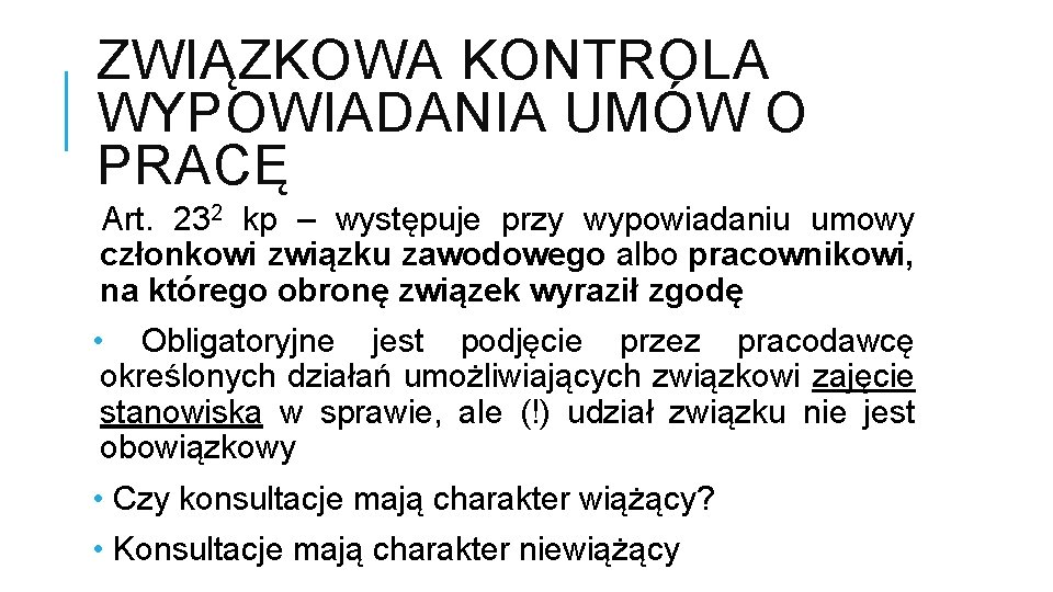 ZWIĄZKOWA KONTROLA WYPOWIADANIA UMÓW O PRACĘ Art. 232 kp – występuje przy wypowiadaniu umowy