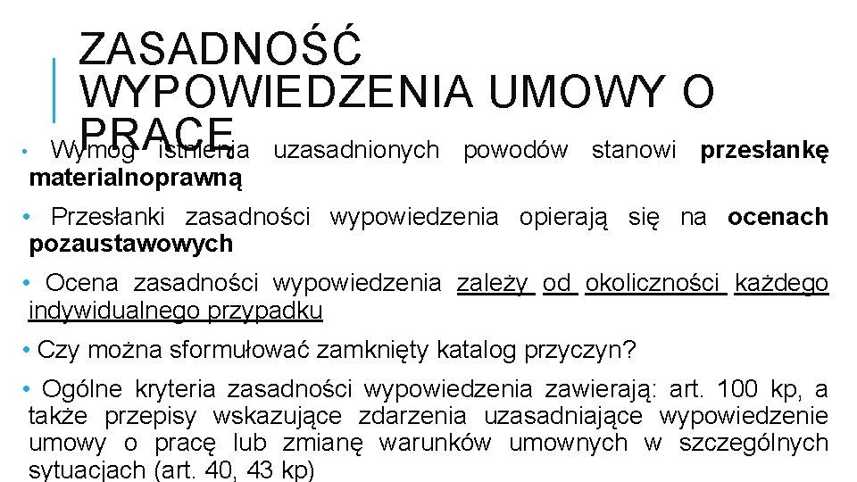  • ZASADNOŚĆ WYPOWIEDZENIA UMOWY O PRACĘ Wymóg istnienia uzasadnionych powodów stanowi przesłankę materialnoprawną