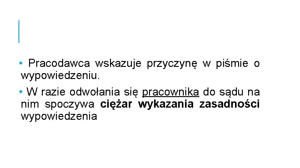  • Pracodawca wskazuje przyczynę w piśmie o wypowiedzeniu. • W razie odwołania się